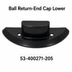Ball Return – End Cap Lower 53-400271-205