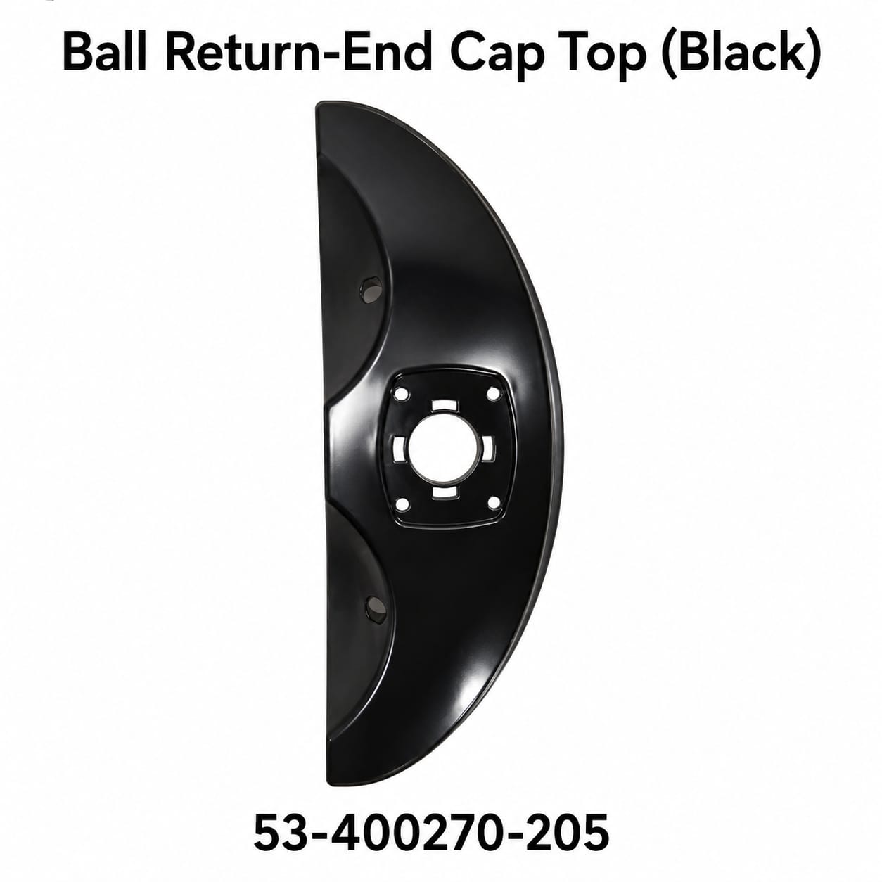 Ball Return - End Cap Top (Black) 53-400270-205 Ball Return - End Cap Top (Black) 53-400270-205