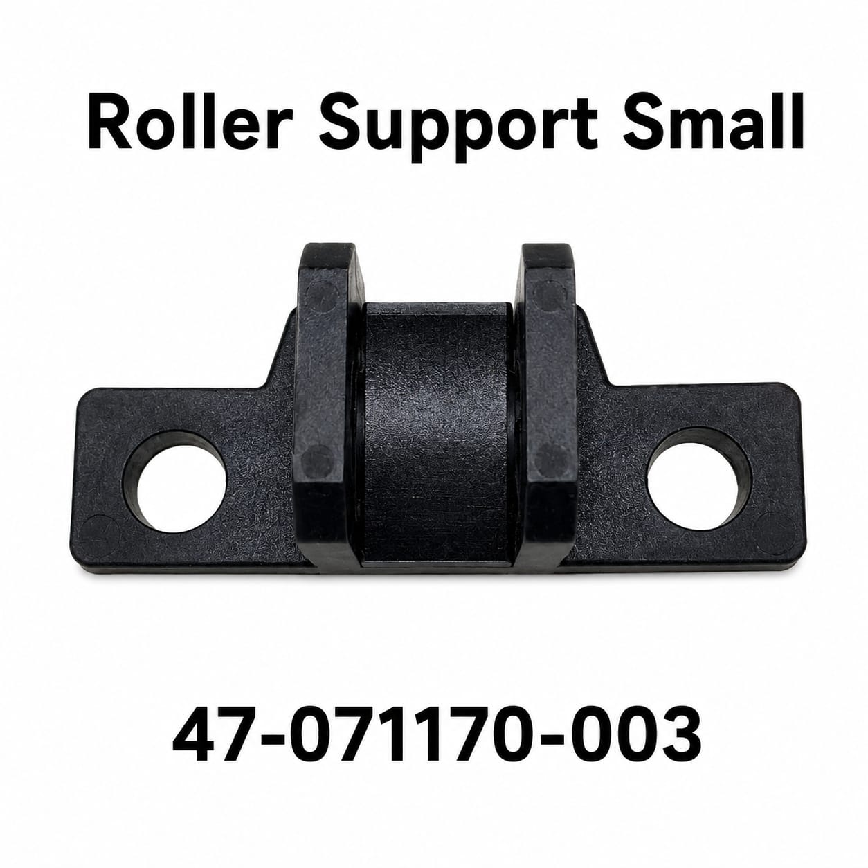 Roller Support Small 47-071170-003 Roller Support Small 47-071170-003